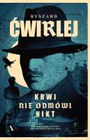 Krwi nie odmówi nikt. Autor: Ćwirlej Ryszard. SmakLiter.pl Okładka książki Krwi nie odmówi nikt