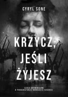 Krzycz, jeśli żyjesz. Autor: Sone Cyryl. SmakLiter.pl Okładka książki Krzycz, jeśli żyjesz