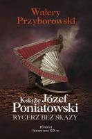 Książę Józef Poniatowski: rycerz bez skazy. Autor: Walery Przyborowski. SmakLiter.pl Okładka książki Książę Józef Poniatowski: rycerz bez skazy