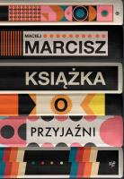 Książka o przyjaźni wyd. 2025. Autor: Maciej Marcisz. SmakLiter.pl Okładka książki Książka o przyjaźni wyd. 2025