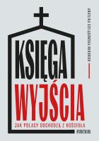Okładka książki Księga wyjścia. Jak Polacy odchodzą z Kościoła? Jak Polacy odchodzą z Kościoła?