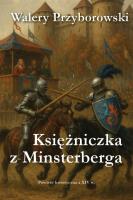 Księżniczka z Minsterberga - powieść historyczna. Autor: Walery Przyborowski. SmakLiter.pl Okładka książki Księżniczka z Minsterberga - powieść historyczna