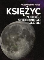 Księżyc. Podbój srebrnego globu. Autor: Rudź Przemysław. SmakLiter.pl Okładka książki Księżyc. Podbój srebrnego globu