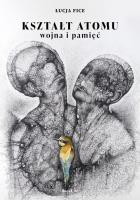 Okładka książki Kształt atomu - wojna i pamięć