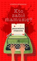 Kto zabił mamusię?. Autor: małgorzata Starosta. SmakLiter.pl Okładka książki Kto zabił mamusię?