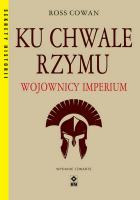 Okładka książki Ku chwale Rzymu. Wojownicy Imperium wyd. 2026
