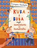 Kuba i Buba, czyli awantura do kwadratu. Autor: Grzegorz Kasdepke. SmakLiter.pl Okładka książki Kuba i Buba, czyli awantura do kwadratu