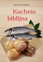 Kuchnia biblijna. Autor: Agnieszka Gałązka. SmakLiter.pl Okładka książki Kuchnia biblijna