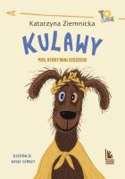 Kulawy. Pies, który miał szczęście. Autor: Ziemnicka Katarzyna. SmakLiter.pl Okładka książki Kulawy. Pies, który miał szczęście