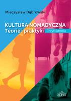 Kultura nomadyczna. Teorie i praktyki Przybliżenia. Autor: Dąbrowski Mieczysław. SmakLiter.pl Okładka książki Kultura nomadyczna. Teorie i praktyki Przybliżenia