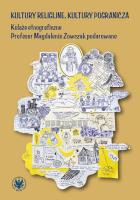 Okładka książki Kultury religijne, kultury pogranicza. Kolaże etnograficzne Profesor Magdalenie Zowczak podarowane