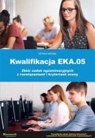 Kwalifikacja EKA.05 biór zadań egzaminacyjnych... Autor: Monika Wróbel. SmakLiter.pl Okładka książki Kwalifikacja EKA.05 biór zadań egzaminacyjnych..