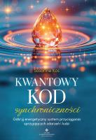 Okładka książki Kwantowy kod synchroniczności. Odkryj energetyczny system przyciągania sprzyjających zdarzeń i ludzi