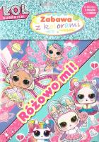 L.O.L. Surprise. Zabawa z kolorami. Autor:   Praca zbiorowa. SmakLiter.pl Okładka książki L.O.L. Surprise. Zabawa z kolorami