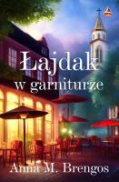 Łajdak w garniturze. Autor: Brengos Anna M.. SmakLiter.pl Okładka książki Łajdak w garniturze