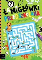 Łamigłówki przedszkolaka z tygryskiem od 5 lat. Autor: Bator Agnieszka. SmakLiter.pl Okładka książki Łamigłówki przedszkolaka z tygryskiem od 5 lat