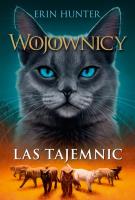 Las tajemnic. Wojownicy wyd. 2. Autor: Erin Hunter. SmakLiter.pl Okładka książki Las tajemnic. Wojownicy wyd. 2