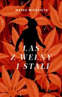 Las z wełny i stali - uszkodzone. Autor: Miyashita Natsu. SmakLiter.pl Okładka książki Las z wełny i stali - uszkodzone