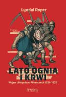 Okładka książki Lato ognia i krwi. Wojna chłopska w Niemczech 1524-1525
