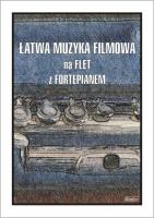 Okładka książki Łatwa muzyka filmowa na flet z fortepianem