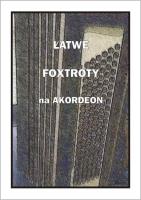 Łatwe Foxtroty na akordeon. Autor: A. Częstochowski. SmakLiter.pl Okładka książki Łatwe Foxtroty na akordeon