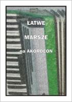 Łatwe marsze na akordeon. Autor: A. Częstochowski. SmakLiter.pl Okładka książki Łatwe marsze na akordeon