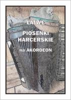 Łatwe Piosenki harcerskie na akordeon. Autor: A. Częstochowski. SmakLiter.pl Okładka książki Łatwe Piosenki harcerskie na akordeon