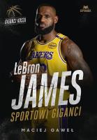 LeBron James. Sportowi giganci. Autor: Maciej Gaweł. SmakLiter.pl Okładka książki LeBron James. Sportowi giganci