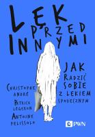 Lęk przed innymi Jak radzić sobie z lękiem społecznym. Autor: André Christophe, Légeron Patrick, Pelissolo Antoine. SmakLiter.pl Okładka książki Lęk przed innymi Jak radzić sobie z lękiem społecznym