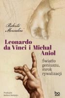 Leonardo da Vinci i Michał Anioł. Światło geniuszu, mrok rywalizacji. Autor: Mercadini Roberto. SmakLiter.pl Okładka książki Leonardo da Vinci i Michał Anioł. Światło geniuszu, mrok rywalizacji
