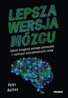 Lepsza wersja mózgu. Sekret osiągania pełnego potencjału i realizacji najtrudniejszych celów. Autor: Hollins  Peter. SmakLiter.pl Okładka książki Lepsza wersja mózgu. Sekret osiągania pełnego potencjału i realizacji najtrudniejszych celów