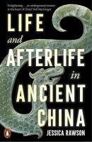Life and Afterlife in Ancient China wer. angielska. Autor: Jessica Rawson. SmakLiter.pl Okładka książki Life and Afterlife in Ancient China wer. angielska
