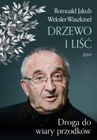 Liść i drzewo. Powrót do wiary przodków. Autor: Weksler-Waszkinel Romuald Jakub. SmakLiter.pl Okładka książki Liść i drzewo. Powrót do wiary przodków