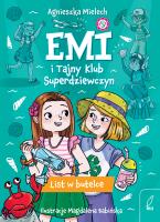 List w butelce. Emi i Tajny Klub Superdziewczyn. Tom 8 wyd. 2025. Autor: Agnieszka Mielech. SmakLiter.pl Okładka książki List w butelce. Emi i Tajny Klub Superdziewczyn. Tom 8 wyd. 2025