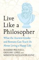 Okładka książki Live Like A Philosopher. What the Ancient Greeks and Romans Can Teach Us About Living a Happy Life wer. angielska