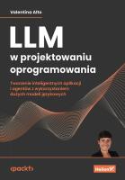 LLM w projektowaniu oprogramowania. Tworzenie inteligentnych aplikacji i agentów z wykorzystaniem dużych modeli językowych. Autor: Valentina Alto. SmakLiter.pl Okładka książki LLM w projektowaniu oprogramowania. Tworzenie inteligentnych aplikacji i agentów z wykorzystaniem dużych modeli językowych