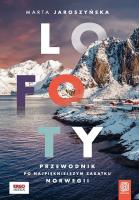 Lofoty. Przewodnik po najpiękniejszym zakątku Norwegii. Autor: Marta Jaroszyńska. SmakLiter.pl Okładka książki Lofoty. Przewodnik po najpiękniejszym zakątku Norwegii