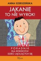 Logopedia. Jąkanie to nie wyrok. Poradnik dla rodz. Autor: Szerszeńska Anna. SmakLiter.pl Okładka książki Logopedia. Jąkanie to nie wyrok. Poradnik dla rodz