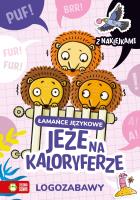 Logozabawy. Łamańce językowe. Jeże na kaloryferze. Autor: Protasewicz Ewelina. SmakLiter.pl Okładka książki Logozabawy. Łamańce językowe. Jeże na kaloryferze