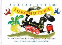Lokomotywa i inne wierszyki dla dzieci (twarda). Autor: Julian Tuwim, Jan Marcin Szancer. SmakLiter.pl Okładka książki Lokomotywa i inne wierszyki dla dzieci (twarda)