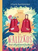 Okładka książki Los walizkos, czyli piramidalne wakacje. Walizka pełna marzeń, tom 3