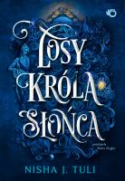 Losy króla Słońca. Artefakty Uranosa. Tom 3. Autor: Nisha J. Tuli. SmakLiter.pl Okładka książki Losy króla Słońca. Artefakty Uranosa. Tom 3
