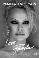 Love, Pamela - uszkodzone. Autor: Pamela Anderson. SmakLiter.pl Okładka książki Love, Pamela - uszkodzone