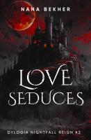 Love seduces. Dylogia Nightfall Reign. Tom 2. Autor: Bekher Nana. SmakLiter.pl Okładka książki Love seduces. Dylogia Nightfall Reign. Tom 2