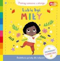 Lubię być miły. Akademia mądrego dziecka. Poznaj uczucia i emocje. Autor: Campbell Books. SmakLiter.pl Okładka książki Lubię być miły. Akademia mądrego dziecka. Poznaj uczucia i emocje