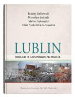 Lublin - biografia gospodarcza miasta. Autor:   Praca zbiorowa. SmakLiter.pl Okładka książki Lublin - biografia gospodarcza miasta