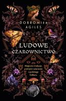 Ludowe czarownictwo. Autor: Dobromiła Agiles. SmakLiter.pl Okładka książki Ludowe czarownictwo