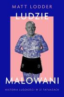 Ludzie malowani. Historia ludzkości w 21 tatuażach. Autor: Lodder Matt. SmakLiter.pl Okładka książki Ludzie malowani. Historia ludzkości w 21 tatuażach