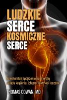 Ludzkie serce, kosmiczne serce. Autor: Thomas Cowan, MD. SmakLiter.pl Okładka książki Ludzkie serce, kosmiczne serce