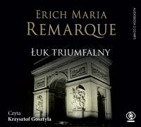 Łuk Triumfalny - Audiobook. Autor: Erich Maria Remarque. SmakLiter.pl Okładka książki Łuk Triumfalny - Audiobook